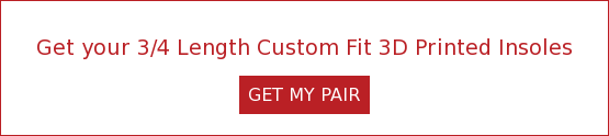 Get your pair of custom fit, 3D printed orthotics here GET MY PAIR       